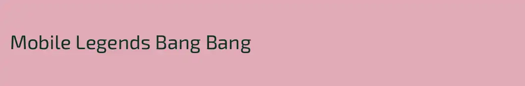 Mobile Legends Bang Bang